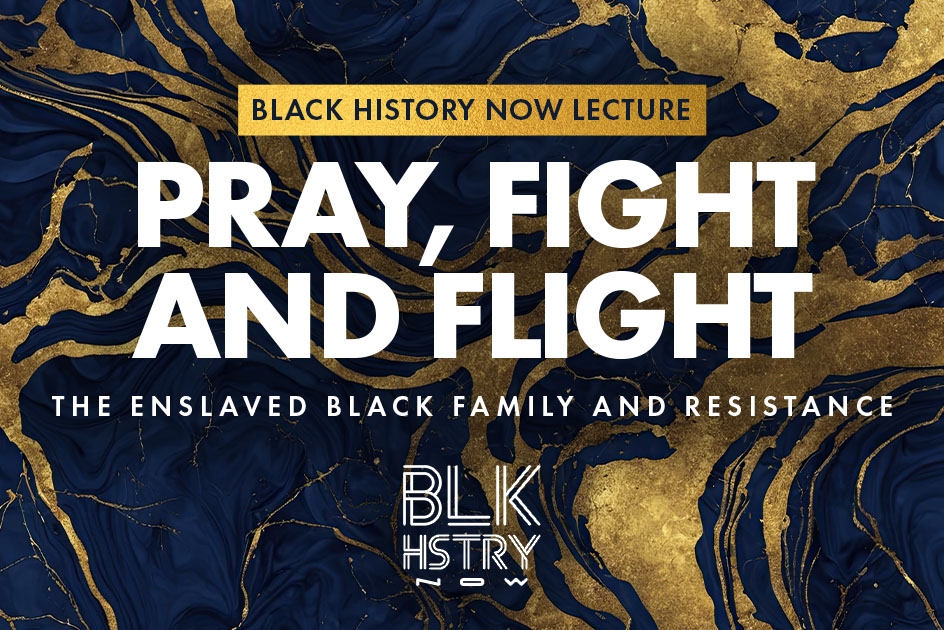 Pray, Fight and Flight: The Enslaved Black Family and Resistance